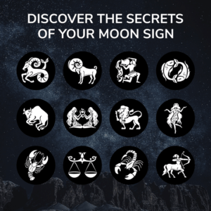 Discover the secrets of your moon sign.